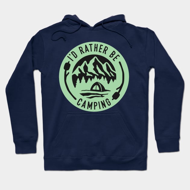 I'd Rather Be Camping Hoodie by KarmicKal